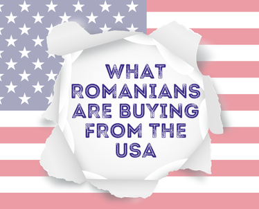 What Romanians Are Buying from the USA (And Why You Should Too)